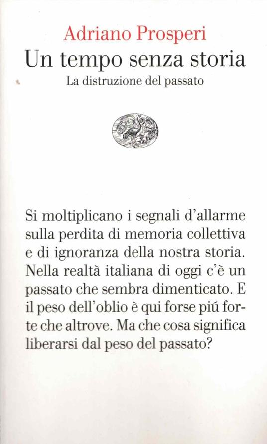 Un tempo senza storia. La distruzione del passato - Adriano Prosperi - copertina