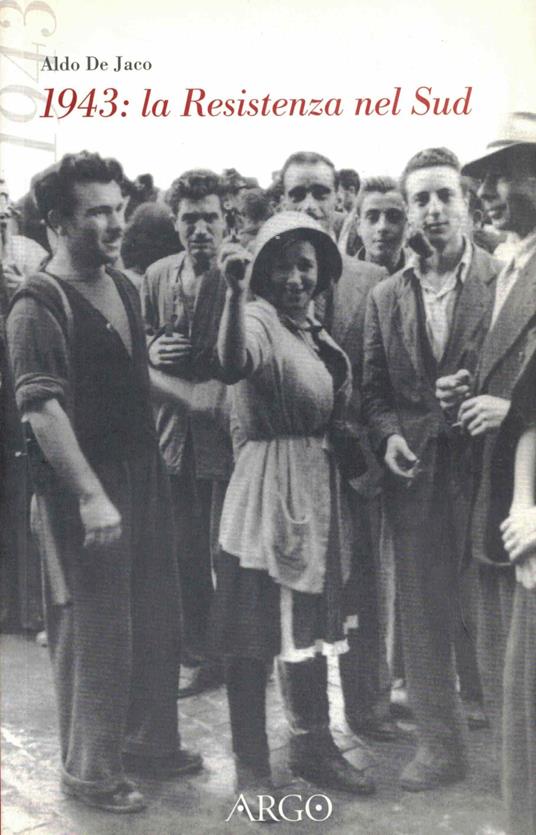 1943. La Resistenza al Sud. Cronaca per testimonianze - Aldo De Jaco - copertina