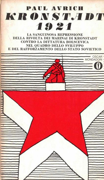 Kronstadt 1921. La sanguinosa repressione della rivolta di marinai di Kronstadt contro la dittatura bolscevica nel quadro dello sviluppo e del rafforzamento dello stato sovietico - Paul Avrich - copertina