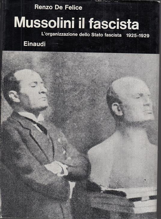 Mussolini il fascista. L'organizzazione dello Stato fascista. 1925-1929 - Renzo De Felice - copertina