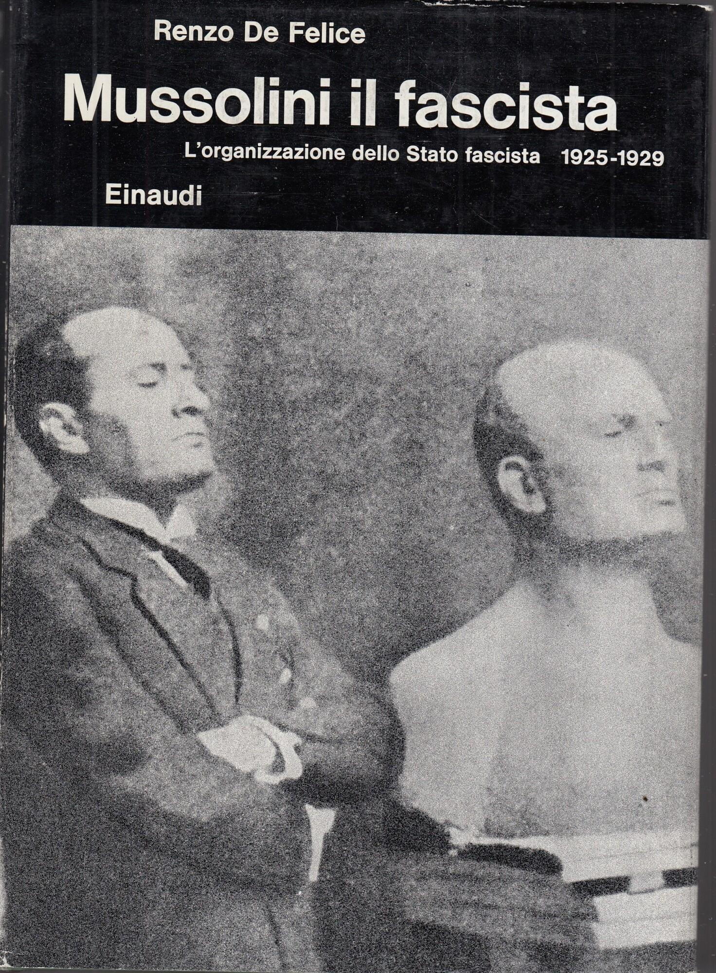 Mussolini il fascista. L'organizzazione dello Stato fascista. 1925-1929