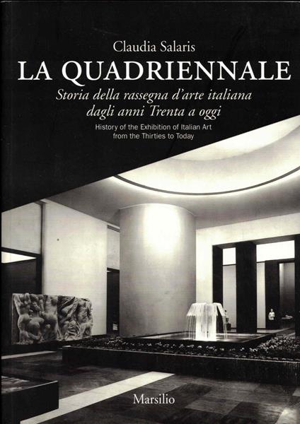 La Quadriennale. Storia della rassegna d'arte italiana dagli anni Trenta a oggi-History of the exhibition of Italian art from the Thirties to today - Claudia Salaris - copertina