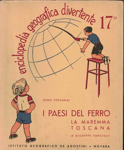 Enciclopedia geografica divertente. 17°: I paesi del ferro: la Maremma Toscana - Giuseppe Fanciulli - copertina