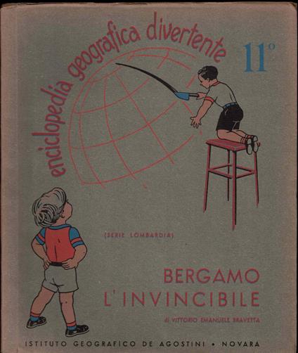 Eciclopedia geografica divertente 11° Bergamo l'invincibile - Ettore Bravetta - copertina