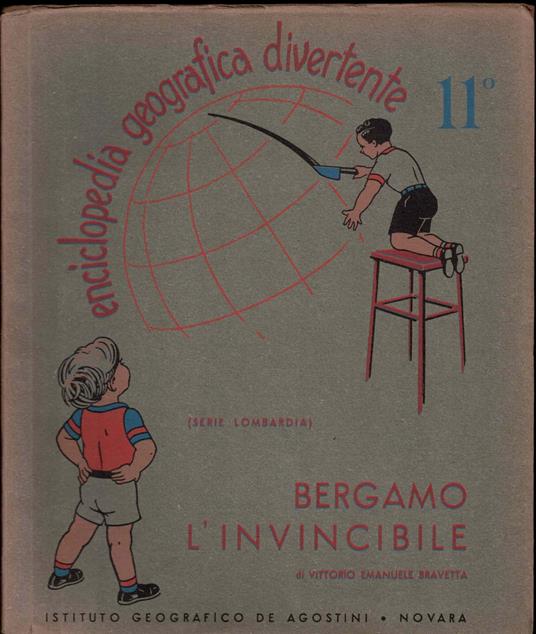 Eciclopedia geografica divertente 11° Bergamo l'invincibile - Ettore Bravetta - copertina