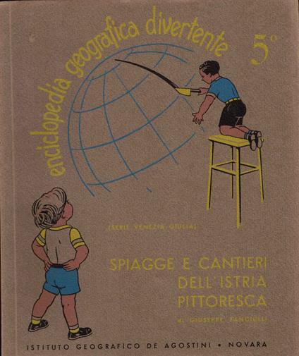 Enciclopedia geografica divertente 5° Spiagge e cantieri dell' Istria pittoresca - Giuseppe Fanciulli - copertina