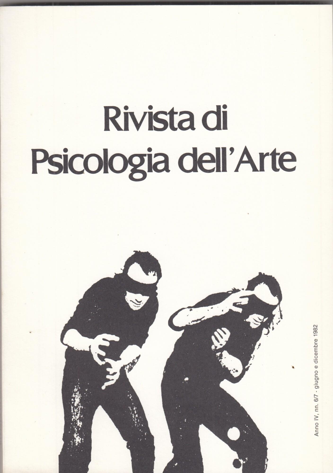 Rivista di psicologia dell'arte. Anno IV. n 6/7 giugno e dicembre 1982