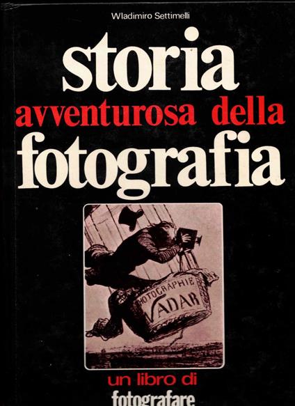 Storia avventurosa della fotografia - Wladimiro Settimelli - copertina