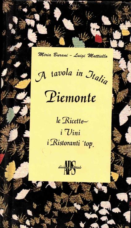 A tavola in Italia:Piemonte. Le ricette,i vini ,i ristoranti Top - copertina
