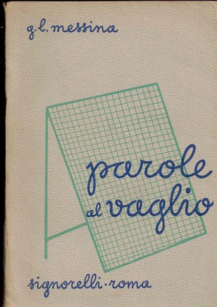 Parole al vaglio : Prontuario delle incertezze lessicali e delle difficoltà grammaticali - Giuseppe L. Messina - copertina