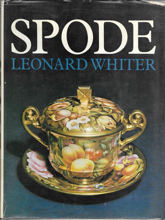 SPODE - A history of the family, factory and wares from 1733 to 1833 - - copertina