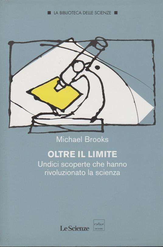 OLTRE IL LIMITE Undici scoperte che hanno rivoluzionato la scienza - Michael Brooks - copertina