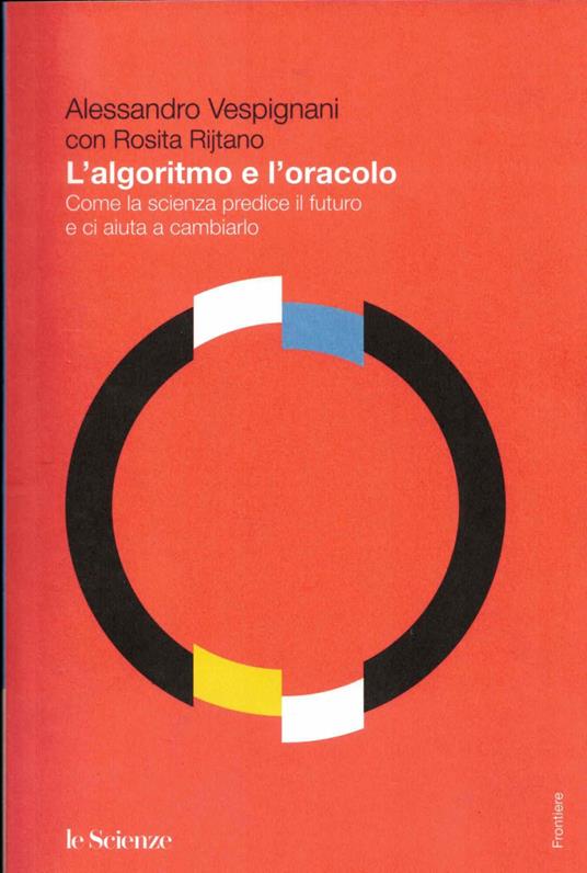 L' argoritmo e L' oracolo come la scienza predice il futuro e ci aiuta a cambiarlo - copertina