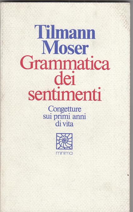 Grammatica dei sentimenti - Tilmann Moser - copertina