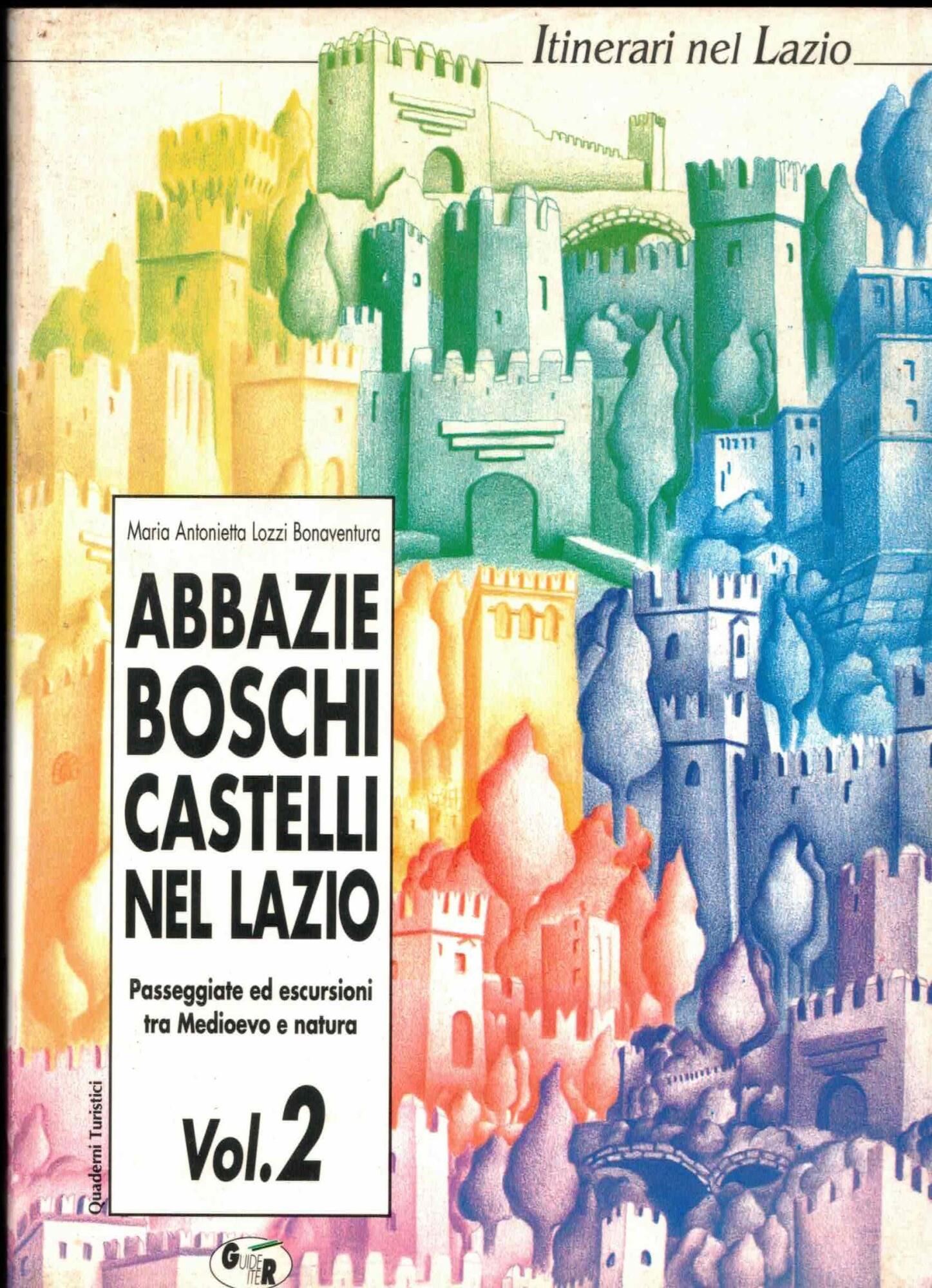 Abbazzie Boschi Castelli. Passeggiate ed escurzioni tra medioevo e natura. Vol I-II
