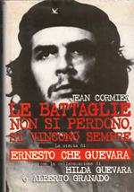 Battaglie Non Si Perdono, Si Vincono Sempre. La Vita Di Ernesto 