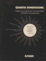 QUARTA DIMENSIONE Ricerca sulla creatività del bianconero: contributi fotoamatoriali
