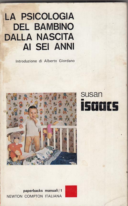 La psicologia del bambino dalla nascita ai sei anni - Susan Isaacs - copertina