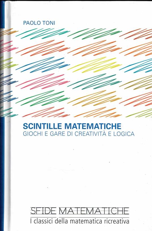 scintille matematiche giochi e gare di creatività e logica - Paolo Toni - copertina