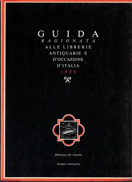 Guida ragionata alle librerie antiquarie e d'occasione d'Italia 1989. Con uno scritto di Umberto Eco - Claudio M. Messina - copertina
