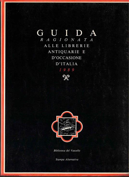 Guida ragionata alle librerie antiquarie e d'occasione d'Italia 1989. Con uno scritto di Umberto Eco - Claudio M. Messina - copertina
