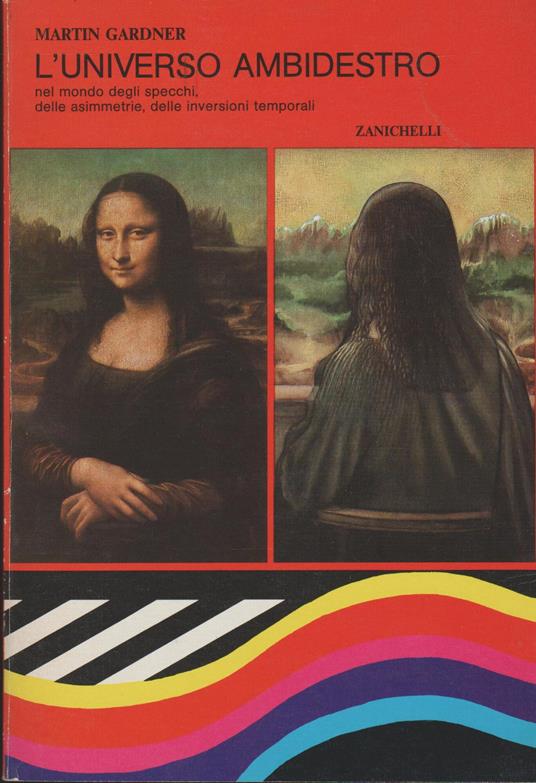 L' universo ambidestro. Nel mondo degli specchi, delle asimmetrie, delle inversioni temporali - Martin Gardner - copertina
