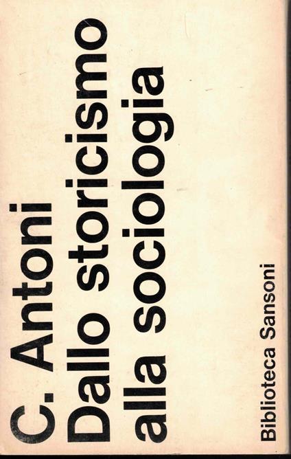 Dallo storicismo alla sociologia - Carlo Antoni - copertina