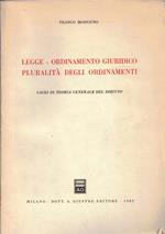 Legge. Ordinamento giuridico pluralità degli ordinamenti. Saggi di teoria generale del diritto