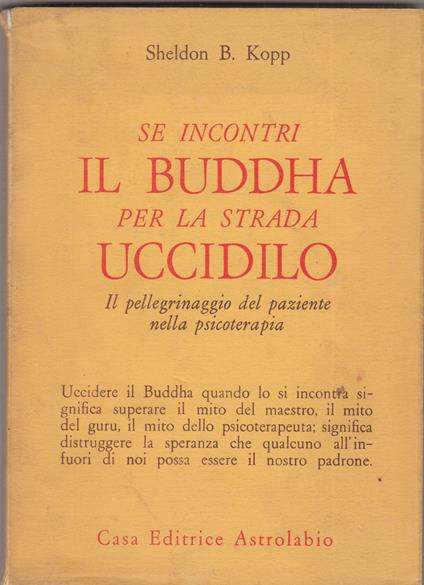 Se incontri il Buddha per la strada uccidilo. Il pellegrinaggio del paziente nella psicoterapia - copertina