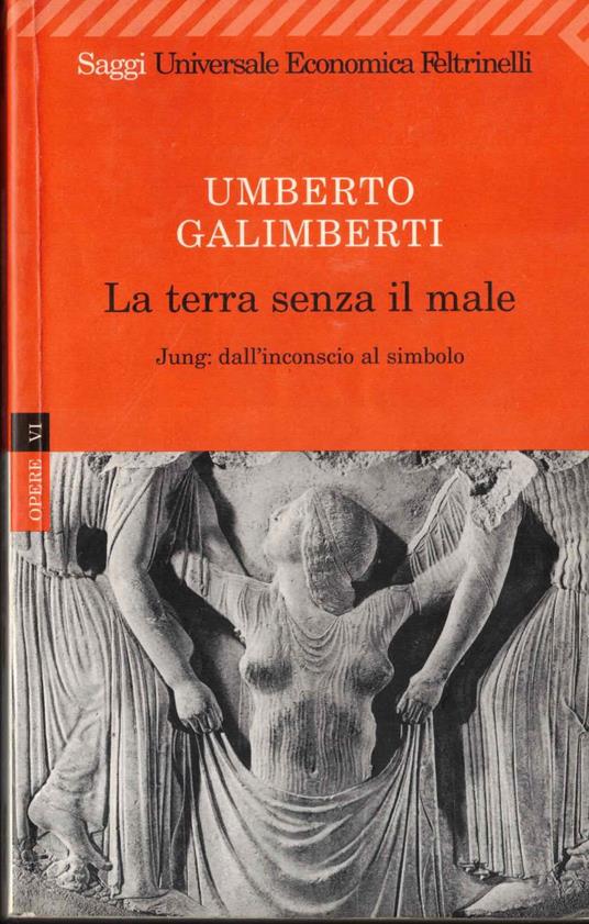 Opere. La terra senza il male. Jung: dall'inconscio al simbolo (Vol. 6) - Umberto Galimberti - copertina