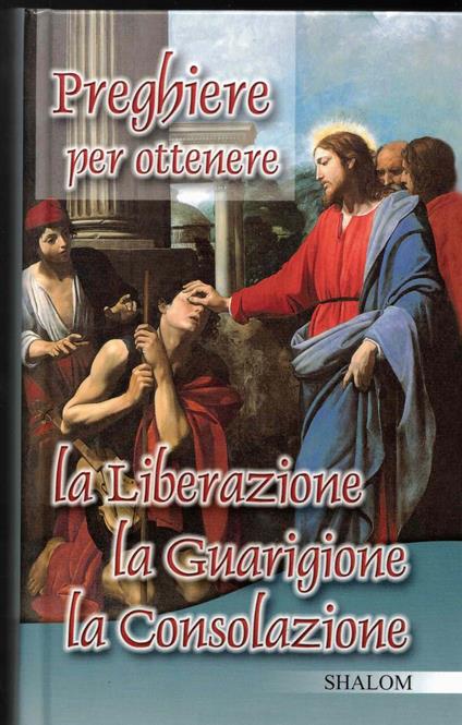 Preghiere per ottenere la Liberazione la Guarigione la Consolazione - copertina