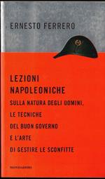 Lezioni napoleoniche. Sulla natura degli uomini, le tecniche del buon governo e l'arte di gestire le sconfitte