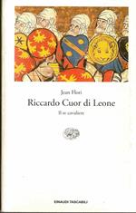 Riccardo Cuor di Leone. Il re cavaliere