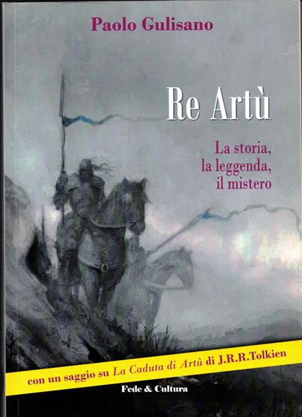 Re Artù. La storia, la leggenda, il mistero - Paolo Gulisano - copertina