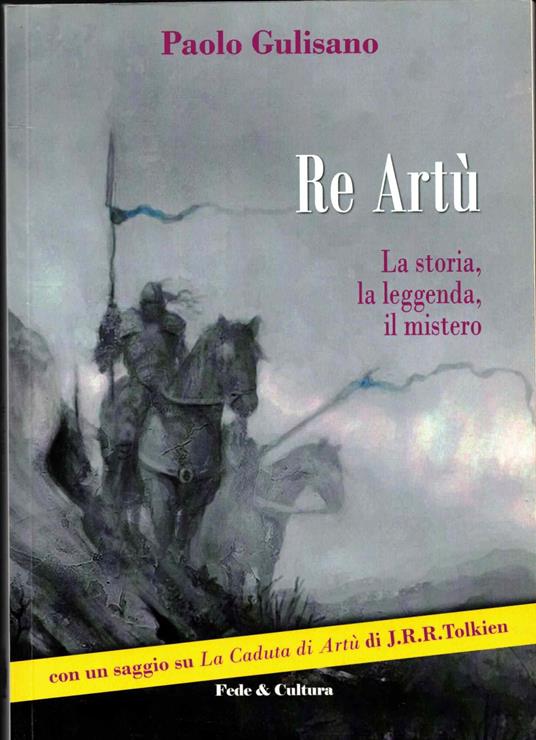 Re Artù. La storia, la leggenda, il mistero - Paolo Gulisano - copertina