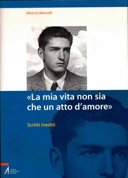 «La mia vita non sia che un atto d'amore». Scritti inediti - copertina