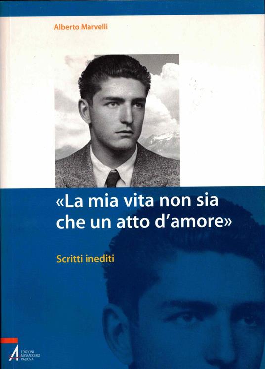 «La mia vita non sia che un atto d'amore». Scritti inediti - copertina