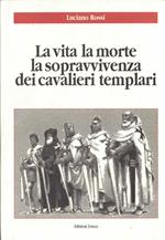 La vita la morte la sopravvivenza dei cavalieri templari
