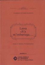 Lassa ch'a m'imbariega...poesie in dialetto Torrepedrerese