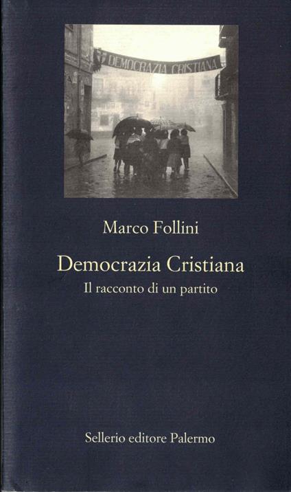 Democrazia Cristiana. Il racconto di un partito - Marco Follini - copertina