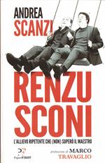 Renzusconi. L'allievo ripetente che (non) superò il maestro