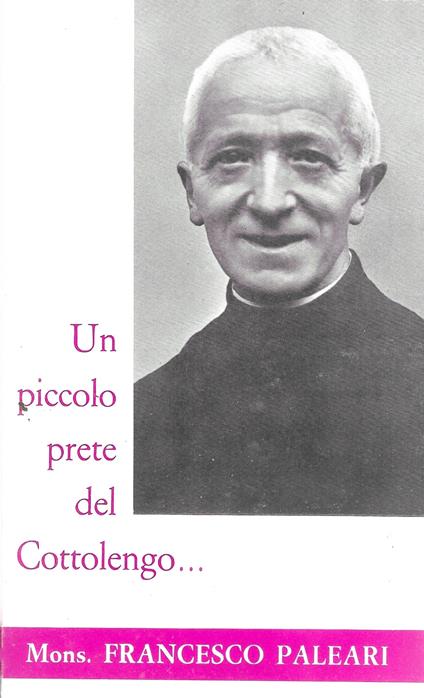 Un Piccolo Prete Del Cottolengo.. Mons. Francesco Paleari - Attilio Vaudagnotti - copertina