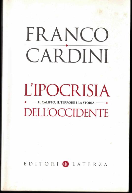 L' ipocrisia dell'Occidente. Il Califfo, il terrore e la storia - Franco Cardini - copertina