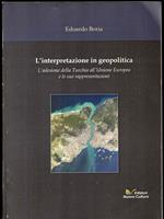 L' interpretazione in geopolitica. L' adesione della Turchia all'Unione Europea e le sue rappresentazioni