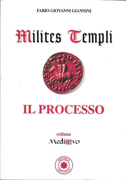 Milites Templi - IL PROCESSO - - Giovanni Fabio Giannini - copertina
