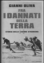 Fra i dannati della terra. Storia della Legione straniera