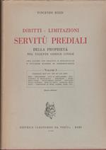 DIRITTI - LIMITAZIONI SERVITU' PREDIALI DELLA PROPRIETA' NEL VIGENTE CODICE CIVILE La nostra opera è di 4 Volumi