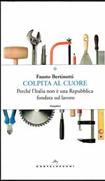 Colpita al cuore: Perché l'Italia non è una Repubblica fondata sul lavoro