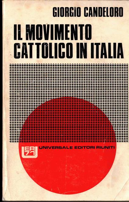 Il movimento cattolico in Italia. Universale 10 - Giorgio Candeloro - copertina