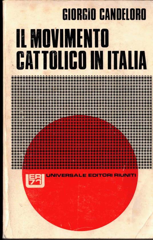 Il movimento cattolico in Italia. Universale 10 - Giorgio Candeloro - copertina